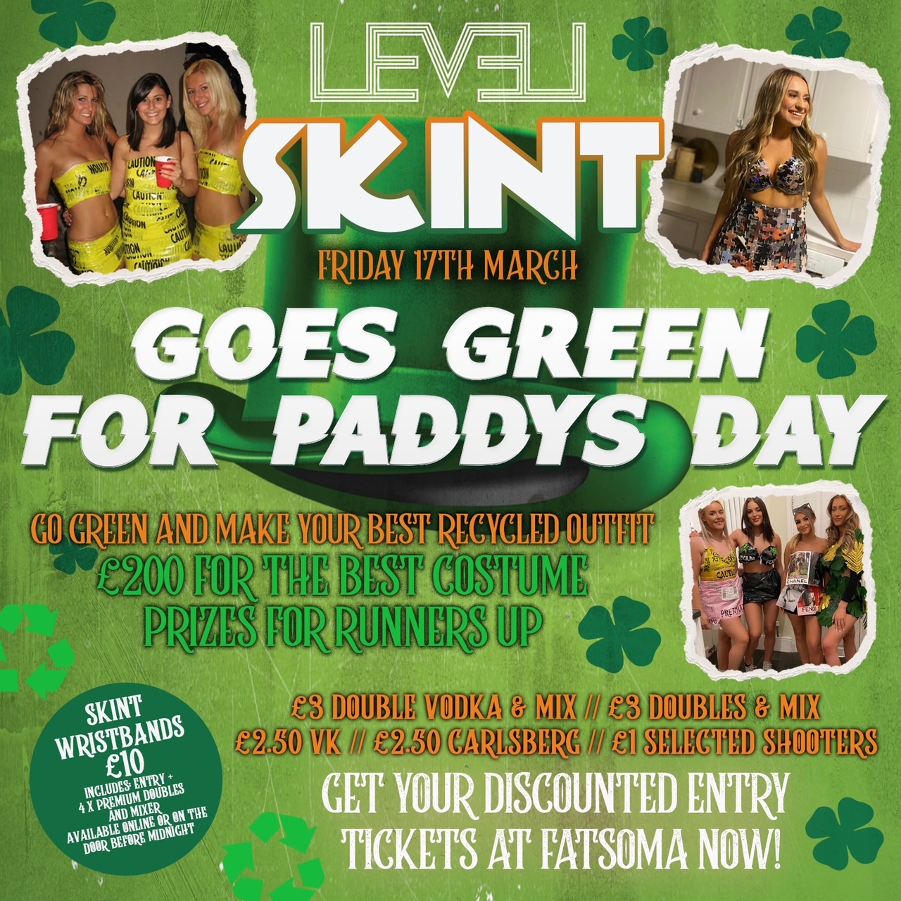 SKINT Friday St Paddy’s Go Green Special @ Level Nightclub Bolton