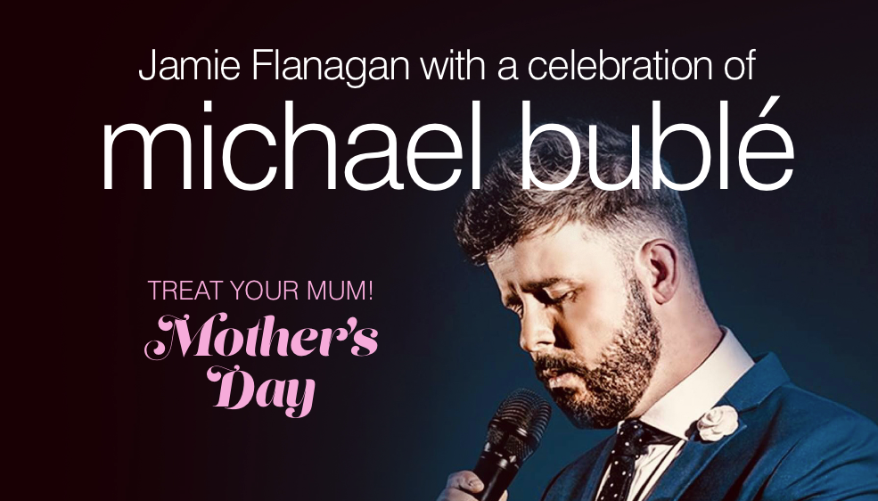 World’s No.1 Michael Bublé tribute – Jamie Flanagan live on Mother’s Day afternoon in Shrewsbury!