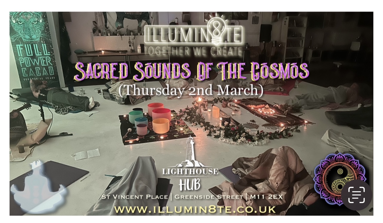 Illumin8te | Sacred Sounds Of The Cosmos | Sound Bath  (Thursday 2nd March)  @ THE LIGHTHOUSE 7pm