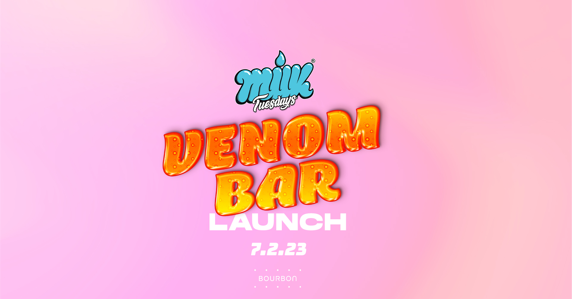 MILK TUESDAYS | VENOM BAR LAUNCH! | WITH ALL NEW ROOM 2 MUSIC POLICY! | £1 ENTRY + £1 DRINKS | BOURBON | 7TH FEBRUARY