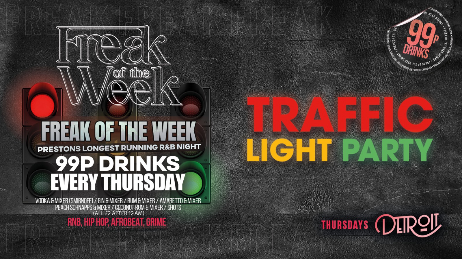 Freak of the Week – Thursdays | 2 Rooms, 4 DJs | – 99p DRINKS – Valentines Special – Detroit