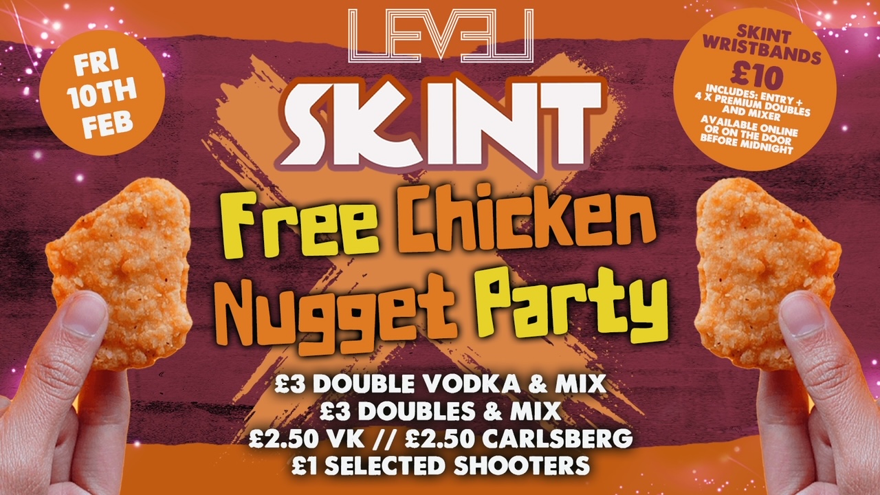 SKINT Fridays – FREE CHICKEN NUGGET PARTY @ Level Nightclub Bolton