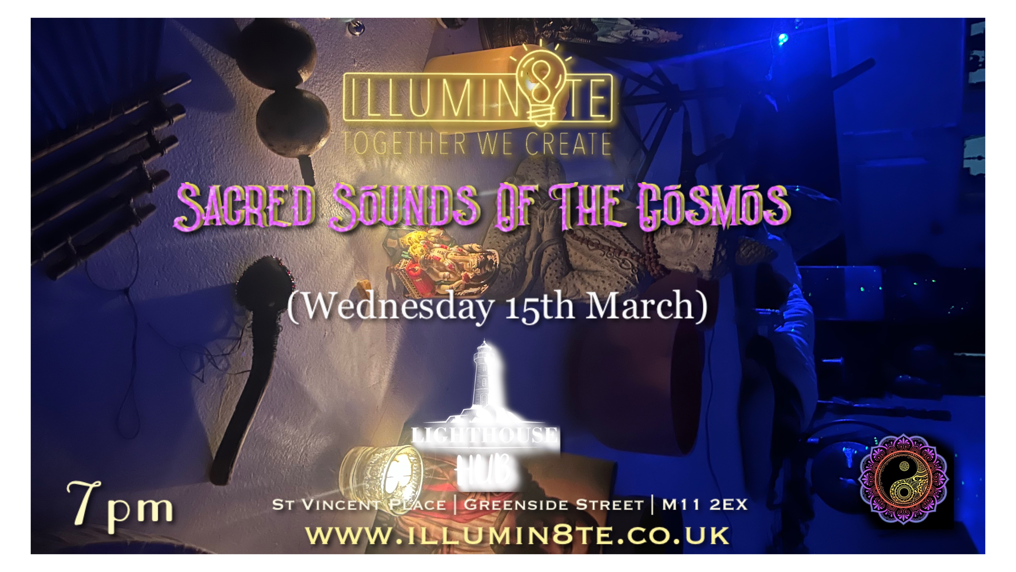 Illumin8te | Sacred Sounds Of The Cosmos | Sound Bath  (Wednesday 15th March)  @ THE LIGHTHOUSE 7pm