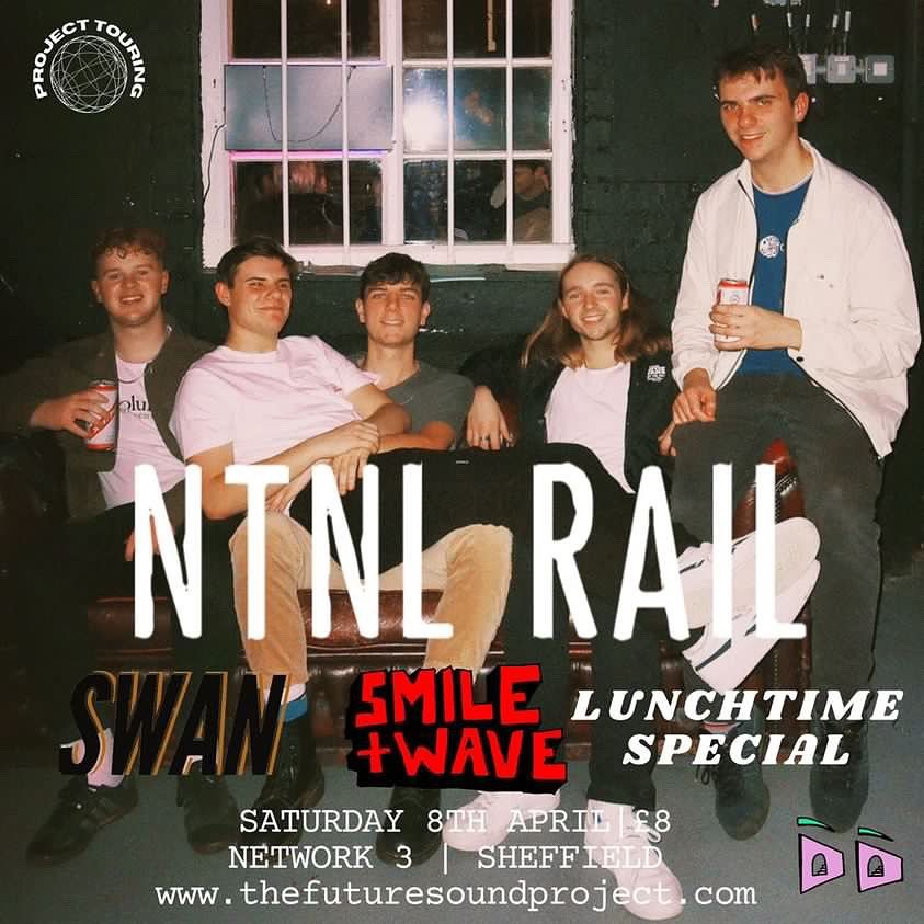 NTNL RAIL w/ Swan, Smile and Wave & Lunchtime special | Network, Sheffield