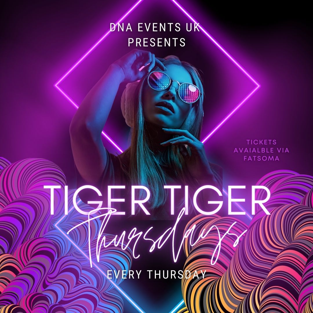 DNA Events UK Presents: Tiger Tiger Thursdays – Every Thursday 🎉