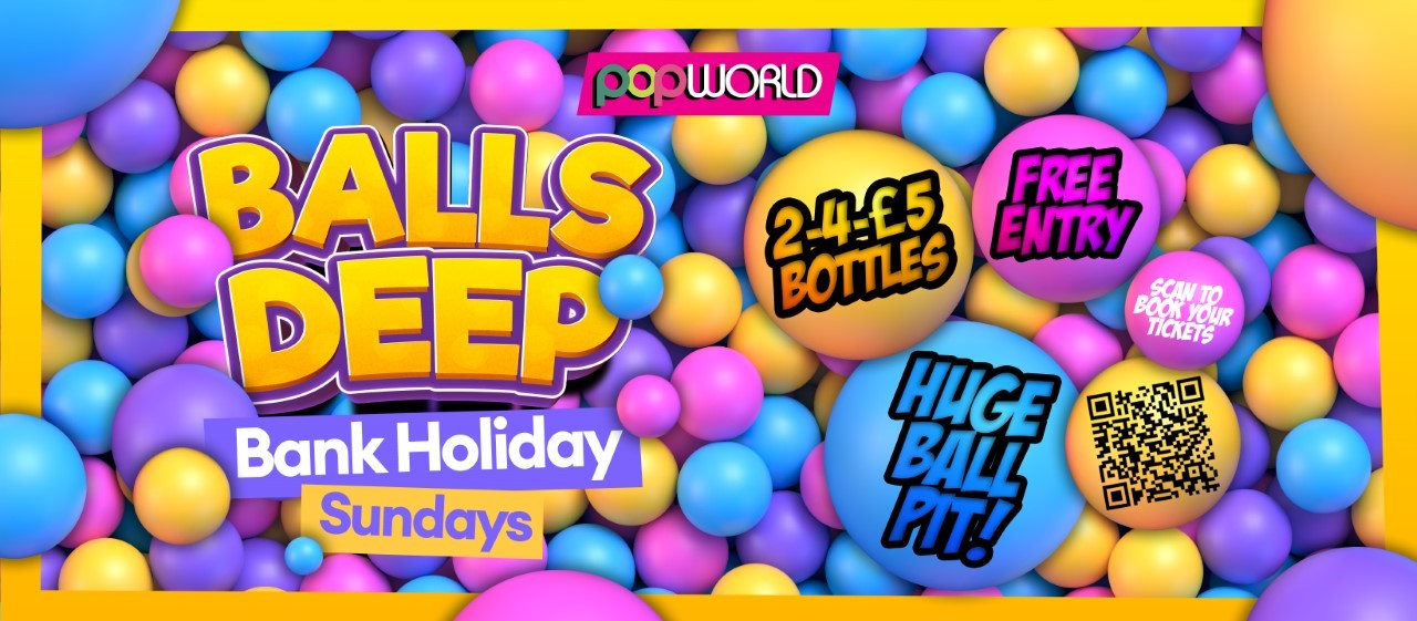 Balls Deep Bank Holiday Sunday at Popworld Milton Keynes, Milton