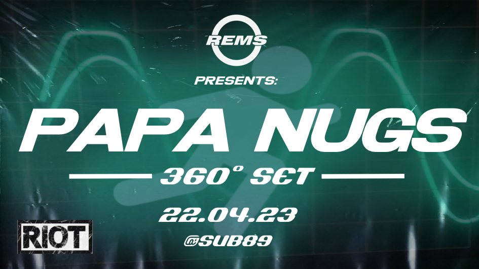 RIOT x REMS 360° DJ showcase : Papa Nugs & more