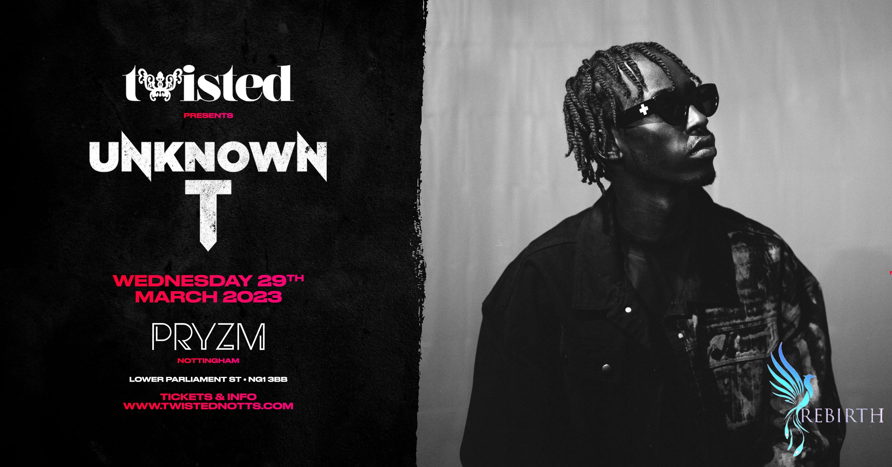 Rebirth Entertainment x Twisted Presents Unknown T | PRYZM [LAST 50 TICKETS]