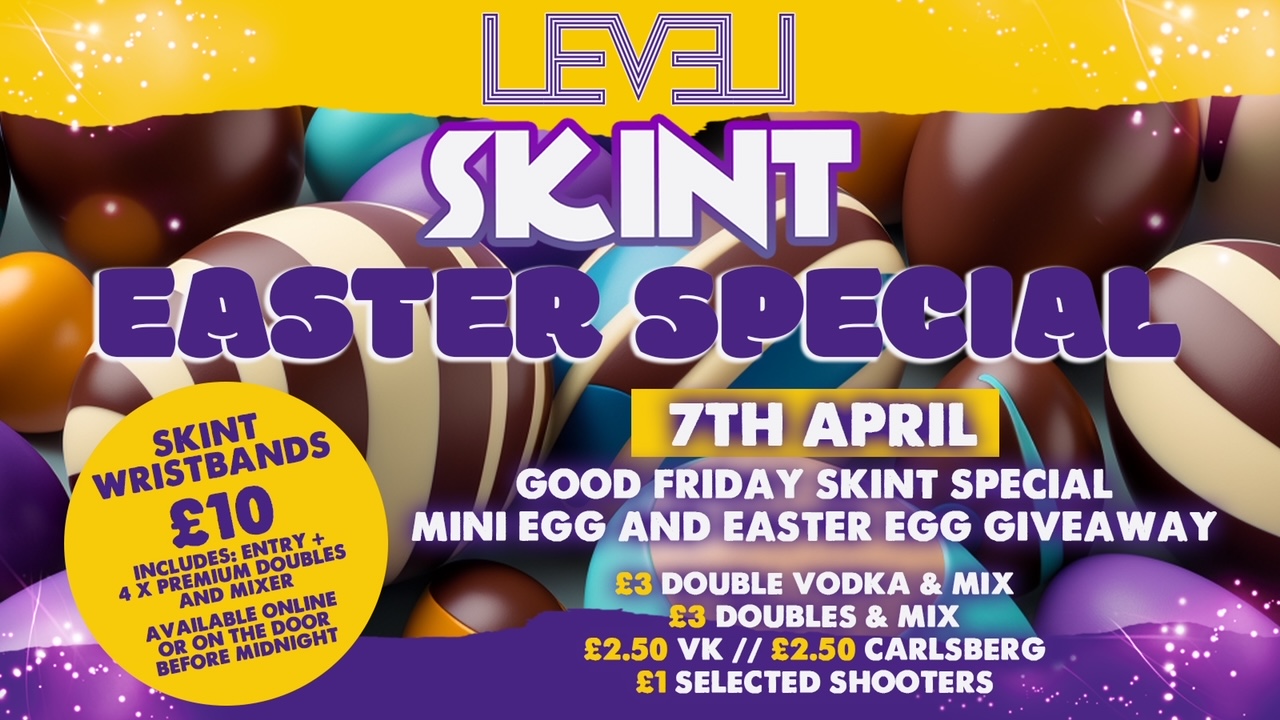 SKINT Friday Mini Egg & Easter Egg Giveaway @ Level Nightclub Bolton