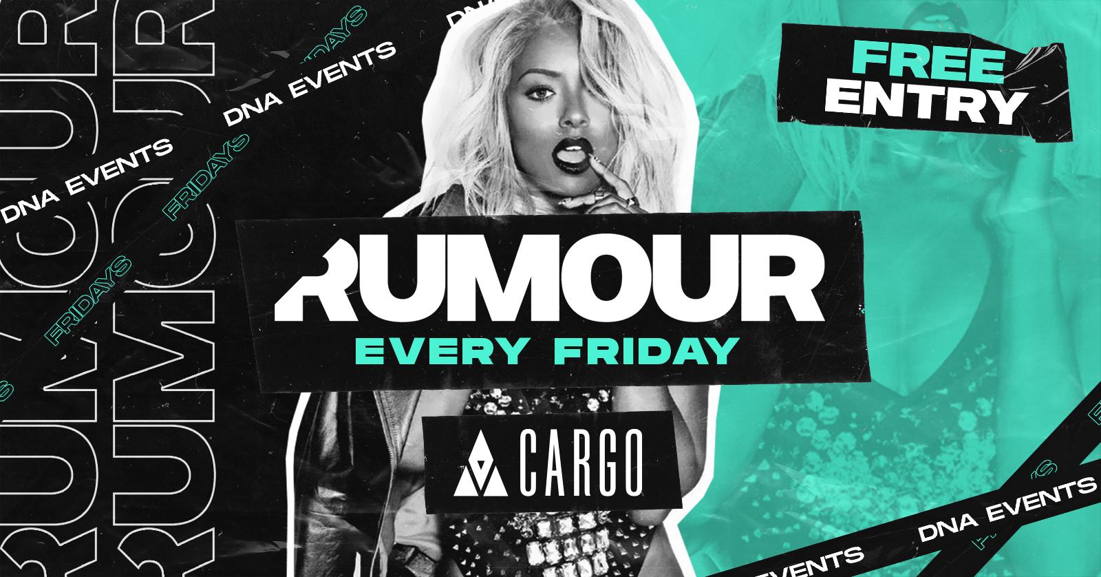 Cargo: Rumour Fridays  – FREE ENTRY & CHEAP DRINKS ALL NIGHT 🕺🏼