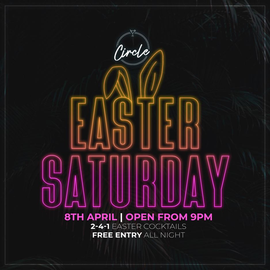Easter Saturday @ Circle Bolton