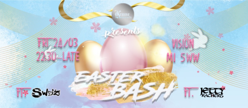 Krome Events Presents: Easter Bash