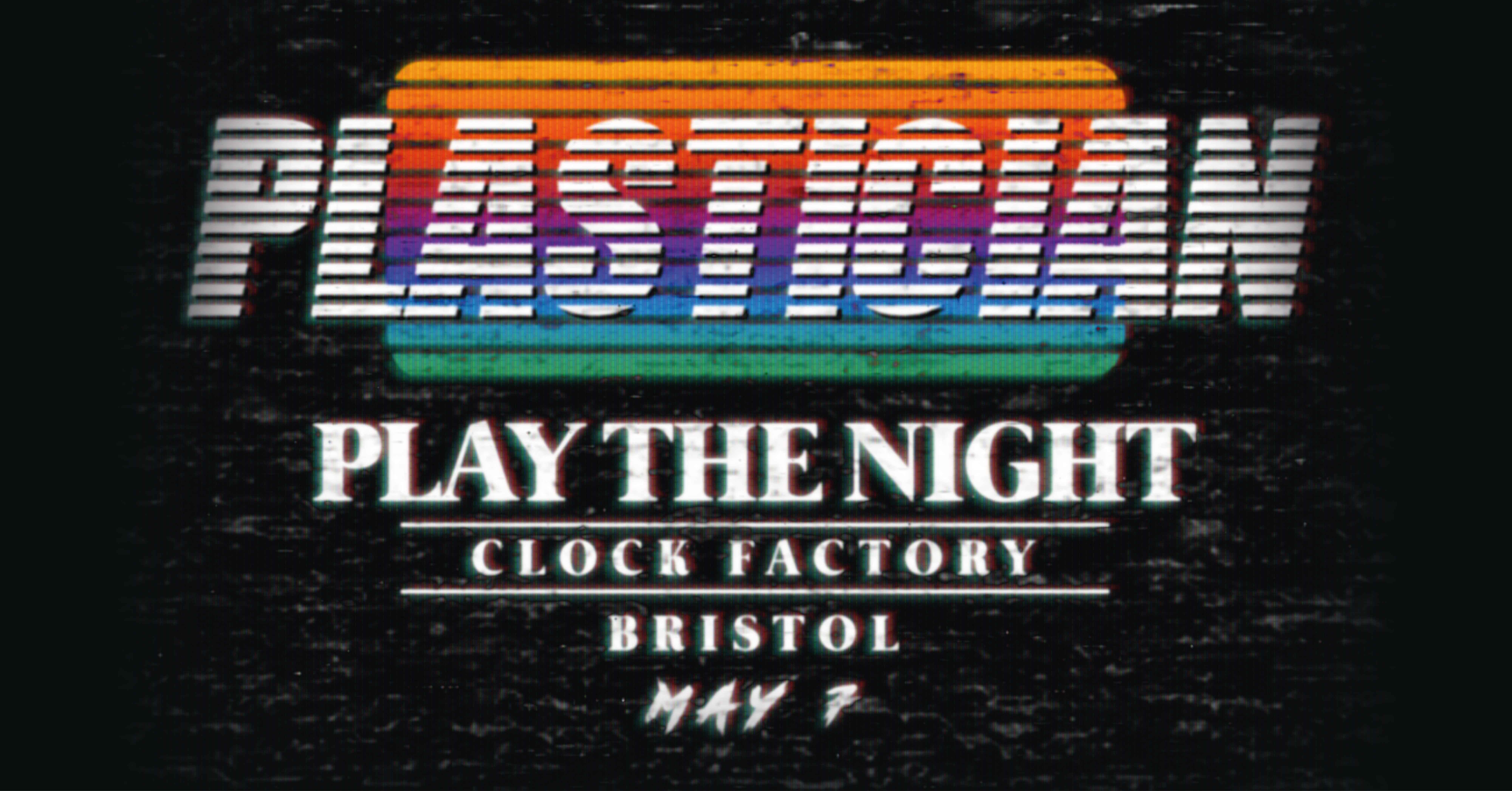 Plastician: Play The Night • Clock Factory Bristol