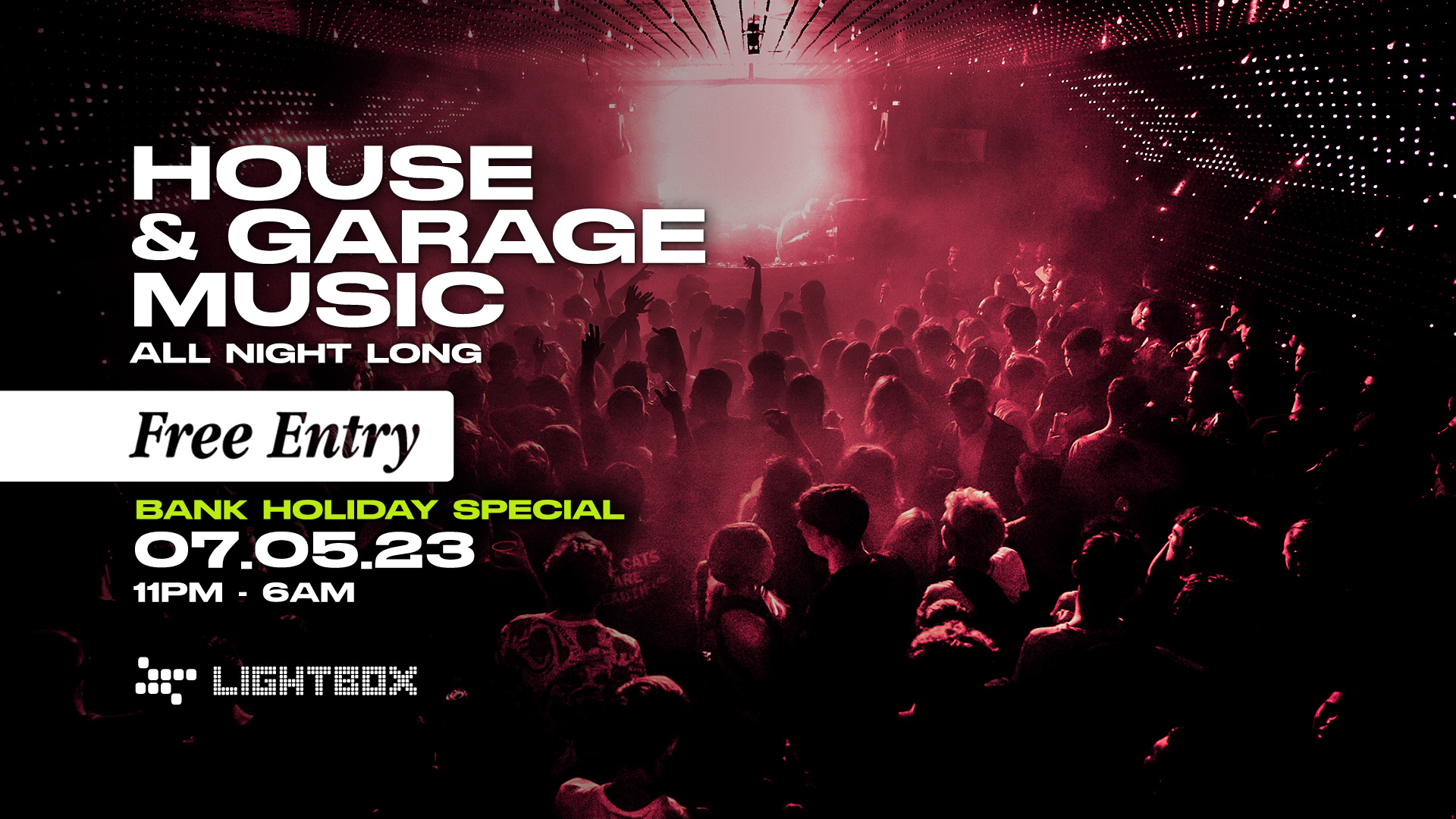 Free Entry - House & Garage All Night Long at Lightbox, London on 7th ...