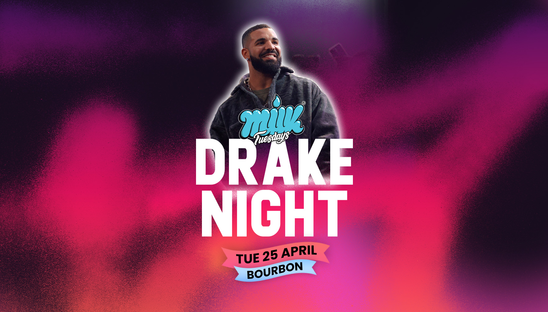 MILK TUESDAYS | DRAKE NIGHT | £1 ENTRY + £1 DRINKS | EDINBURGH’S BIGGEST TUESDAY | BOURBON | 25TH APRIL