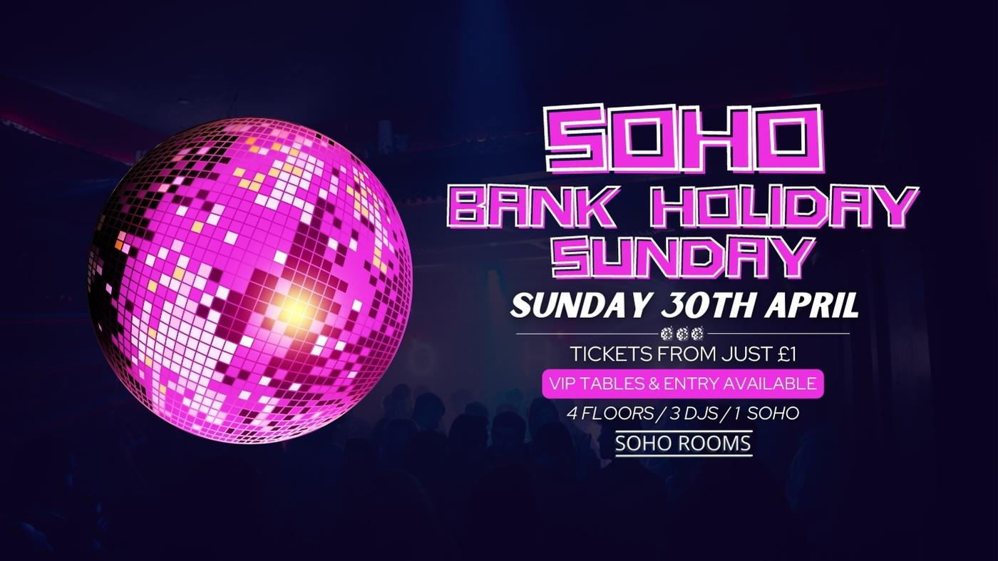 SOHO BANK HOLIDAY SUNDAY | 3OTH APRIL