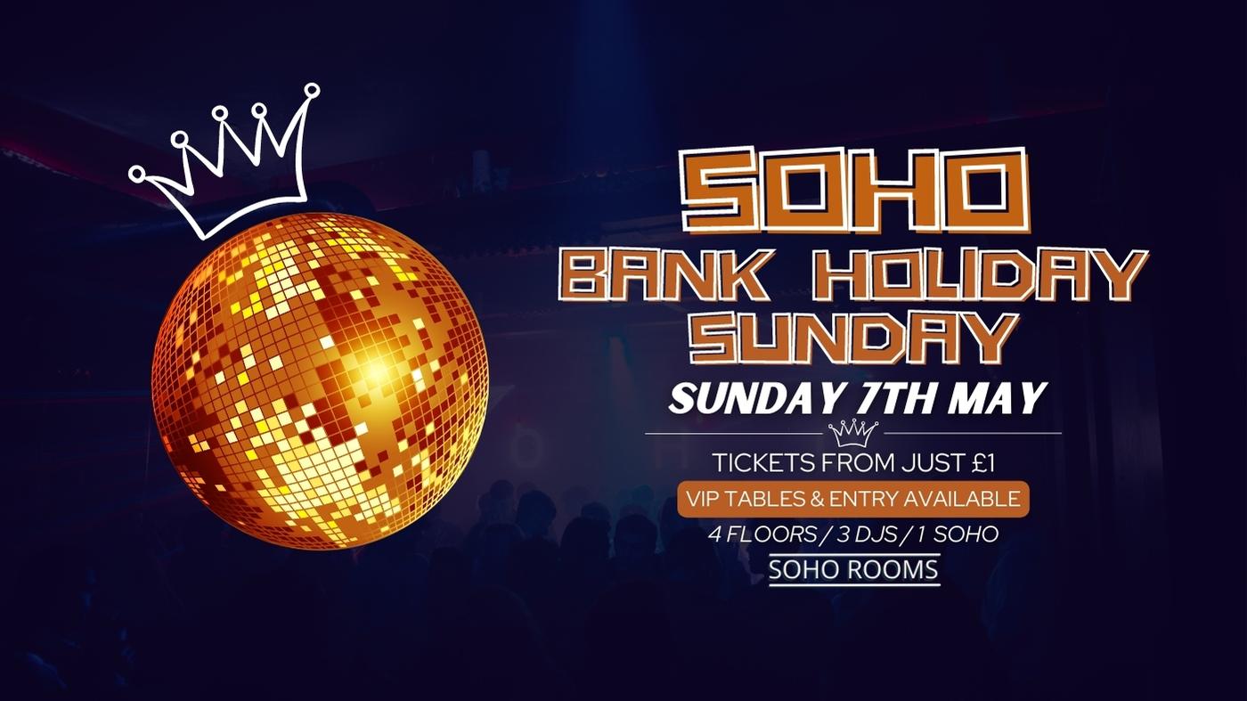 SOHO BANK HOLIDAY SUNDAY | 7TH MAY  | ROYAL EDITION