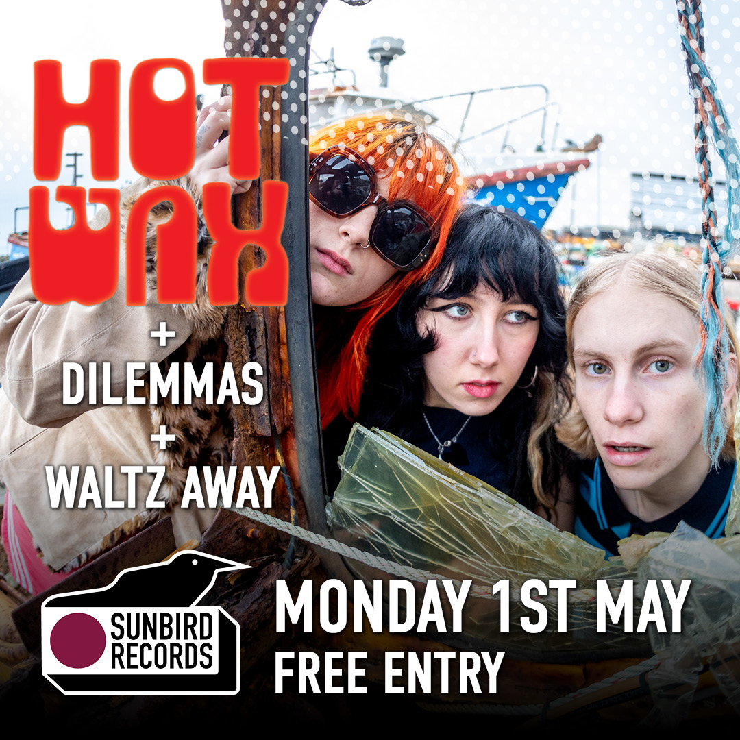 HotWax live at Sunbird Records plus support from Waltz Away and Dilemmas
