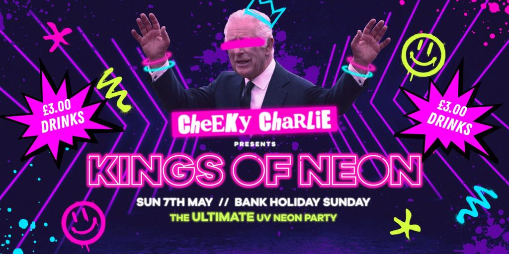 Cheeky Charlie Presents: Kings Of Neon UV NEON RAVE! £3 DRINKS