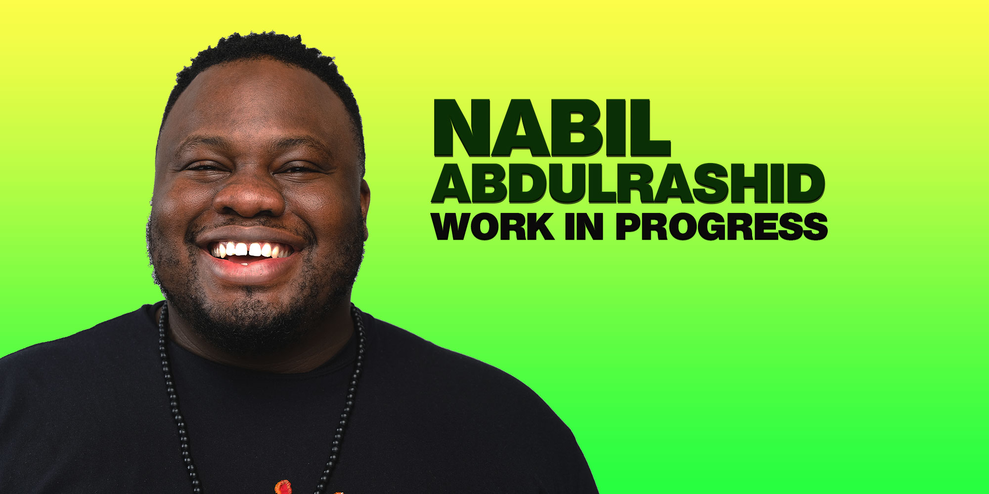 Nabil Abdulrashid : Work In Progress – Wells Somerset