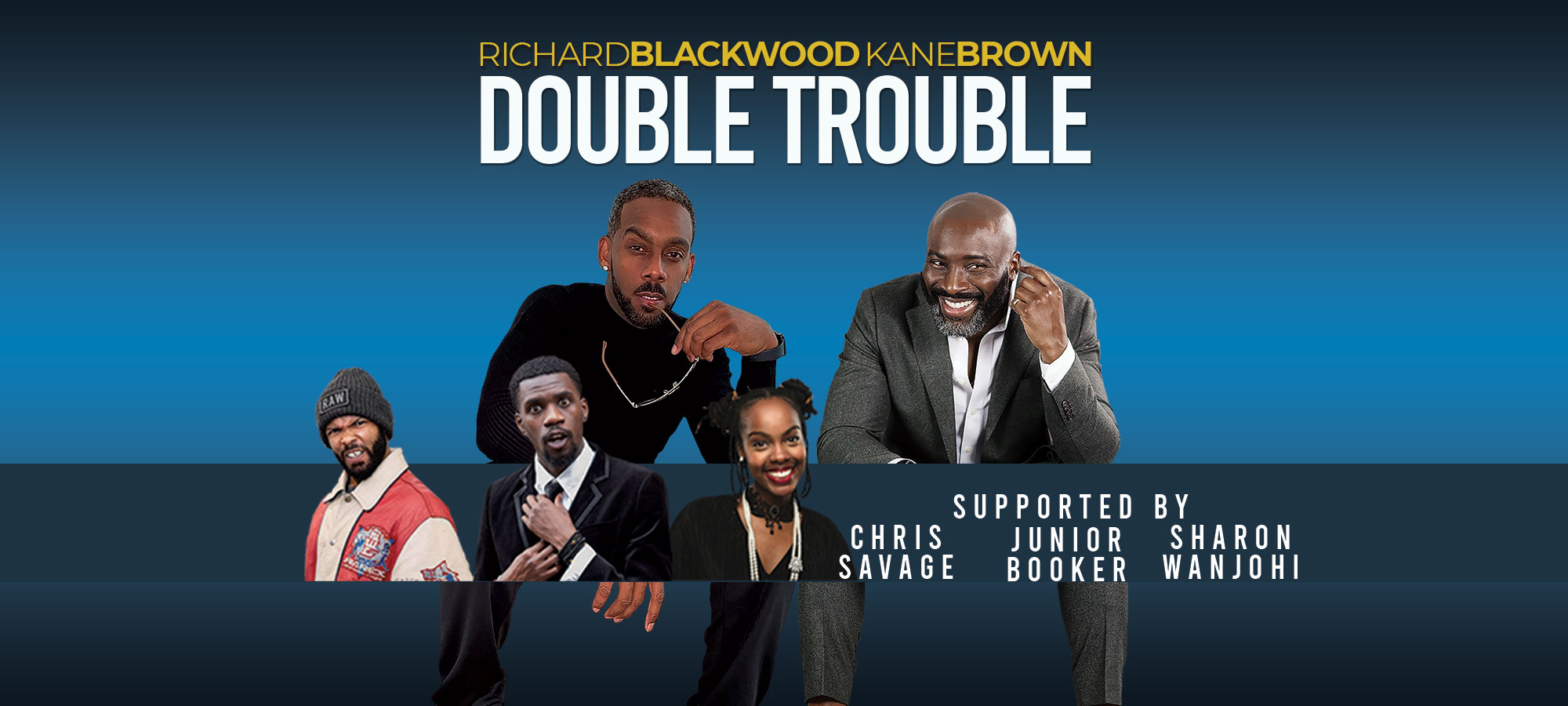Double Trouble : Kane Brown & Richard Blackwood – Bethnal Green