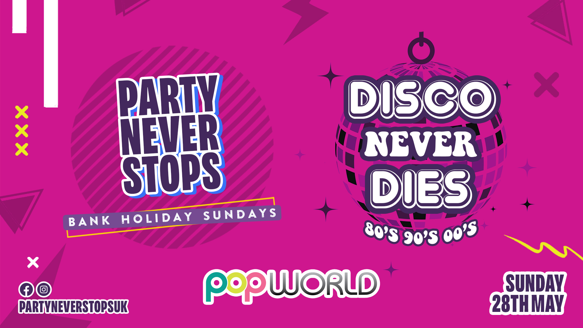 Party Never Stops ➤ Disco Never Dies ➤ Bank Holiday Sunday 28th May