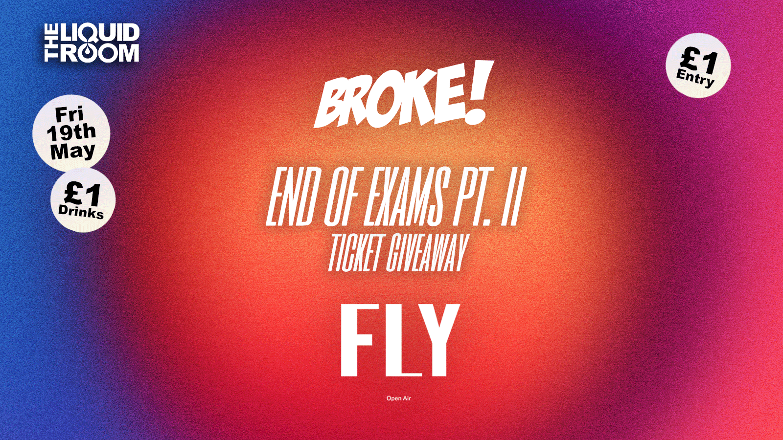 BROKE! FRIDAYS | EDINBURGH’S BIGGEST CLUB NIGHT | FLY TICKET GIVEAWAY | THE LIQUID ROOM | FRIDAY 19TH MAY