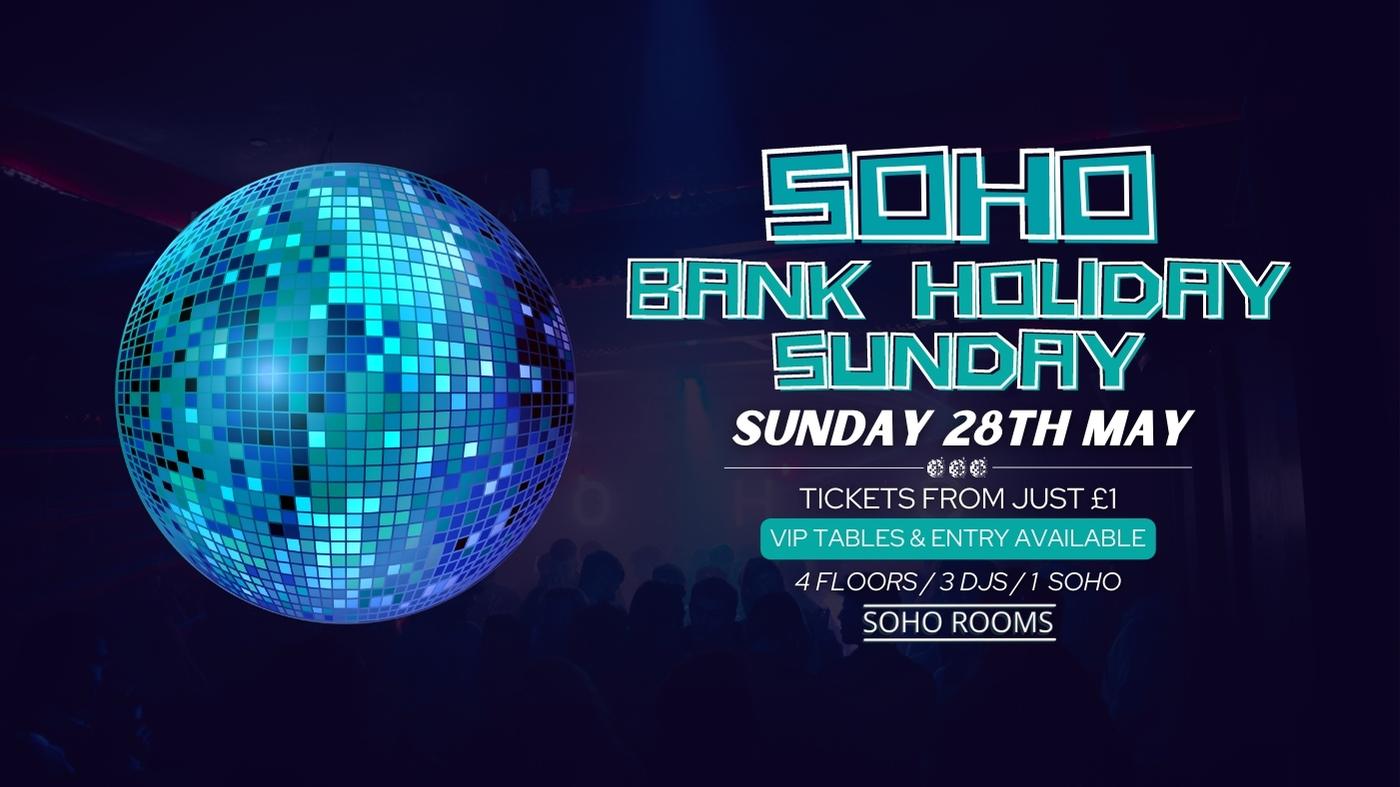 SOHO BANK HOLIDAY SUNDAY | 28TH MAY