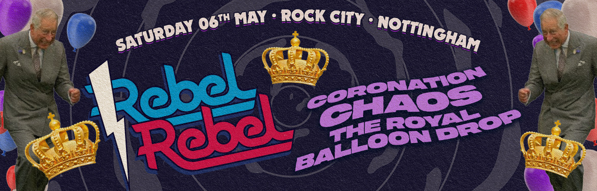 Rebel Rebel  – The Royal Balloon Drop 1000 Jagerbomb Giveaway –  Nottingham’s Greatest Saturday Night – 06/05/23