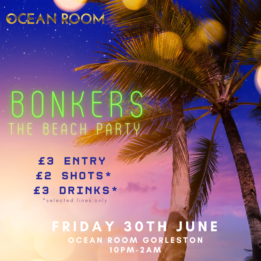 BONKERS IS BACK 30/06 at Ocean Room Entertainment Ltd, Gorlestonon