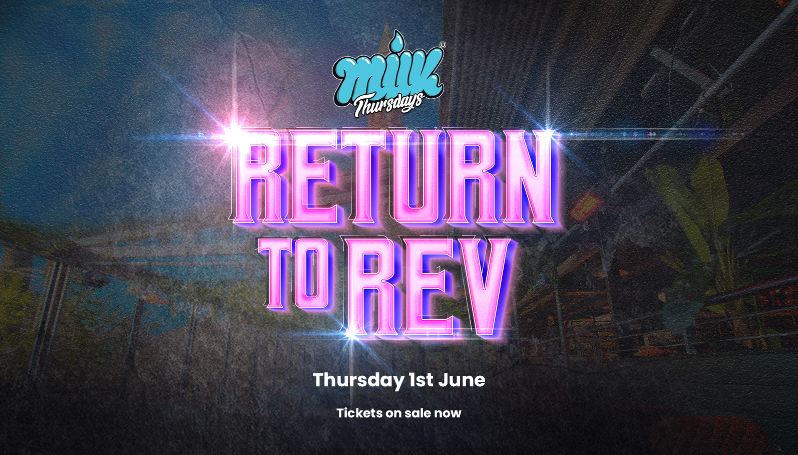 MILK THURSDAYS | RETURN TO REV | THURSDAY 1st JUNE | REVOLUTION