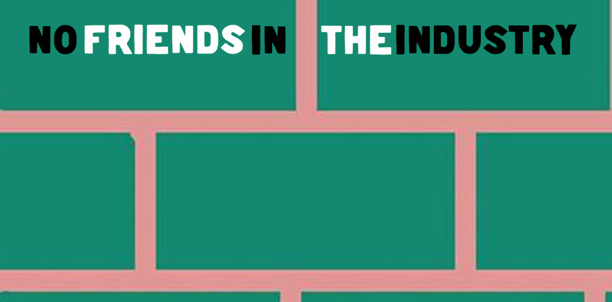 No Friends In The Industry: Friday *FREE ENTRY*