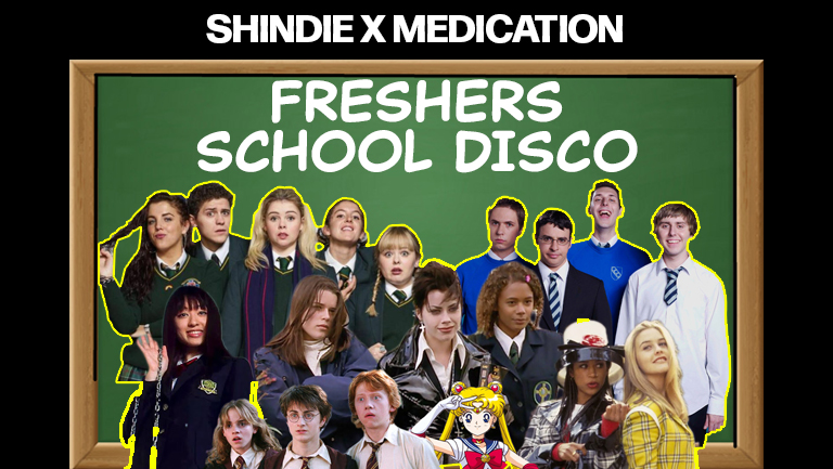 SHINDIE X MEDICATION FRESHERS SCHOOL DISCO FANCY DRESS PARTY – THIS WILL SELL OUT