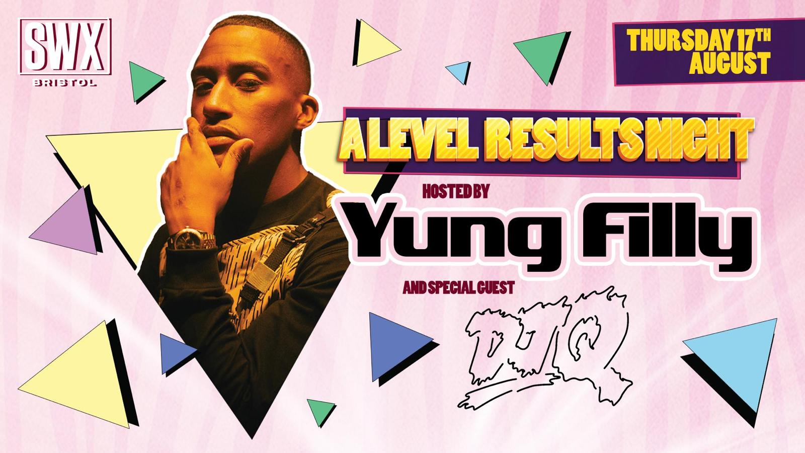 A LEVELS RESULTS NIGHT HOSTED BY YUNG FILLY + DJ Q FINAL 50 TICKETS