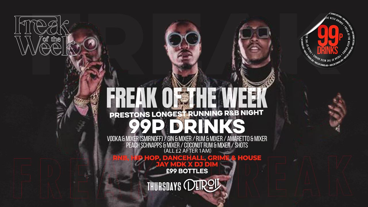 Freak of the Week – Thursdays | 2 Rooms, 4 DJs | – 99p DRINKS – Detroit-