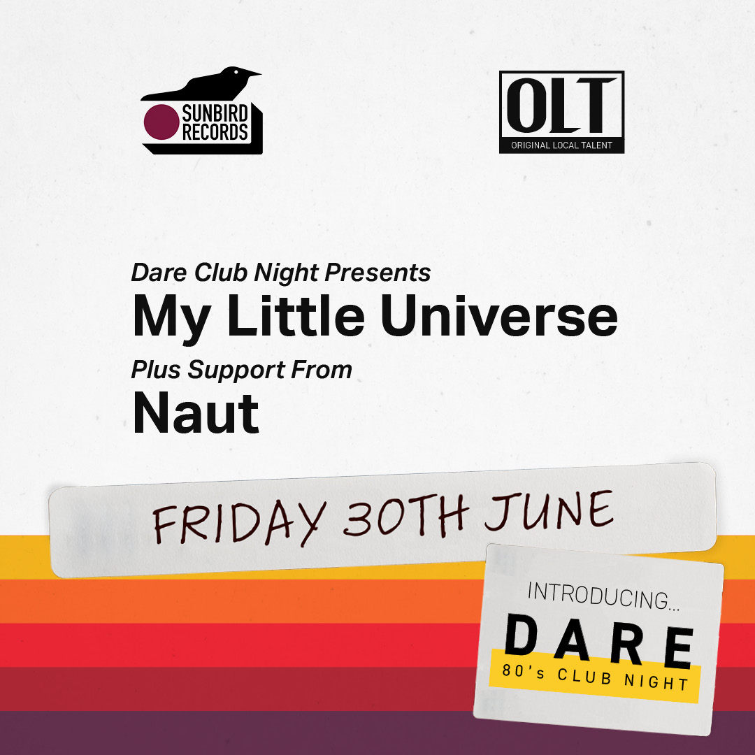 Dare 80’s Club Night Presents My Little Universe + Naut – Friday 30th June 2023 | Sunbird Records, Darwen