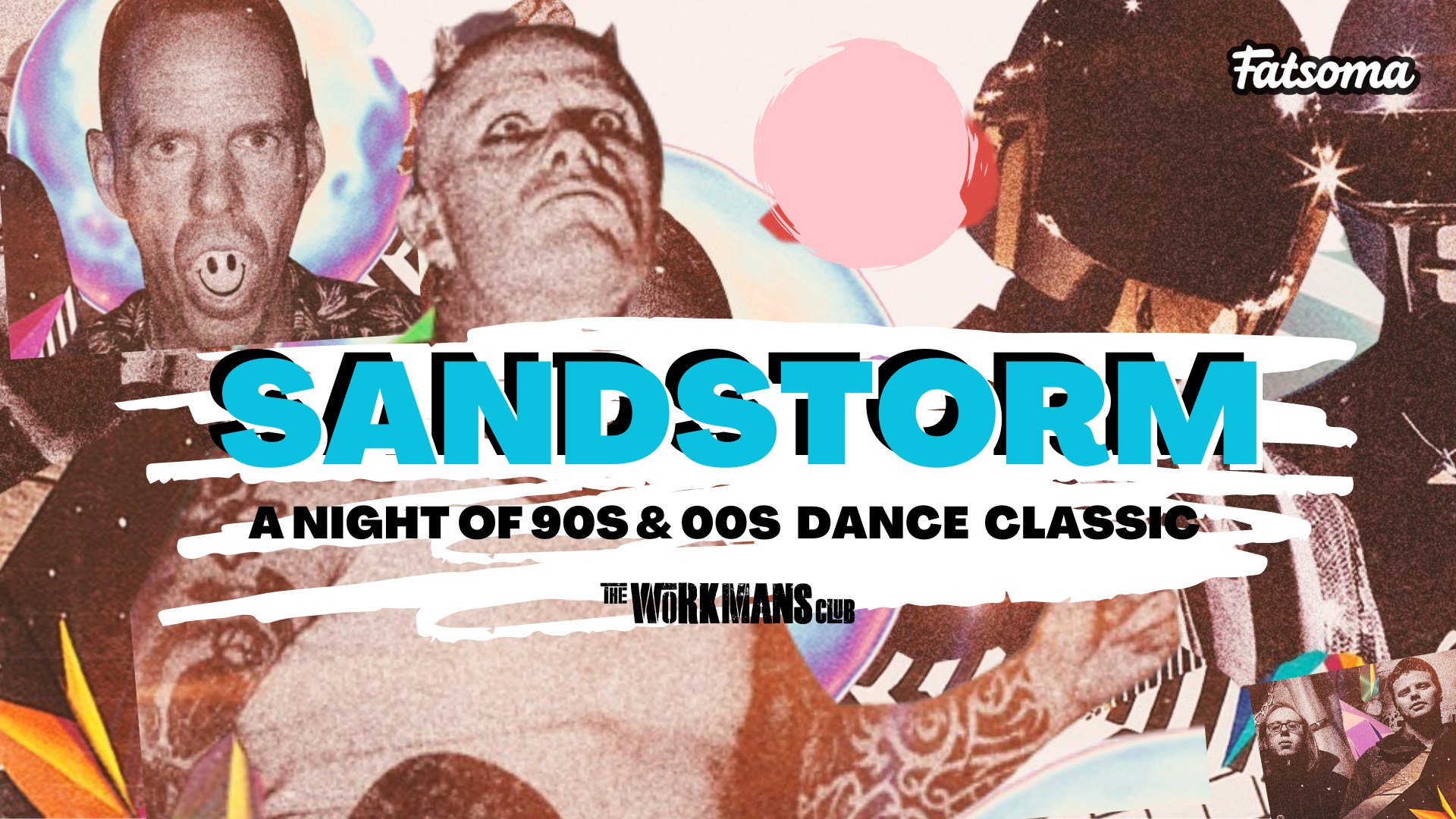 SANDSTORM - A night of 90s & 00s Dance Classic (Dublin) at The Workman ...