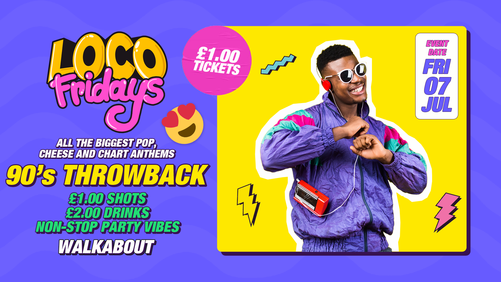 Loco Fridays • 90’s Throwback • £2.00 Drinks • Walkabout