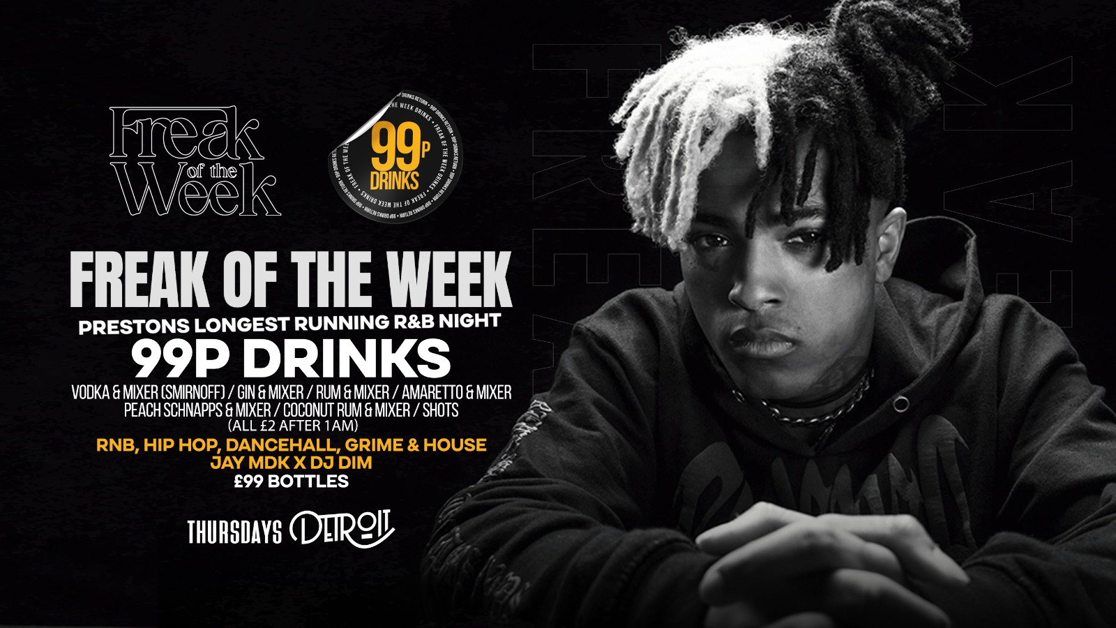 Freak of the Week – Thursdays | 2 Rooms, 4 DJs | – 99p DRINKS – Detroit-