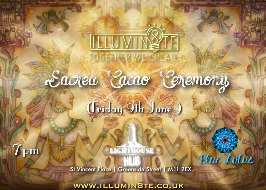 Illumin8te | Sacred Ceremony Blue Lotus Cacao (Friday 9th June) @ THE LIGHTHOUSE  7pm