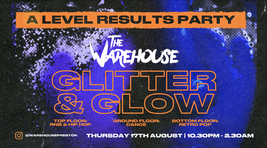 🎆🎆A LEVEL RESULTS AT THE WAREHOUSE GLITTER AND GLOW🎆🎆 at The Warehouse, Preston on 17th Aug 2023