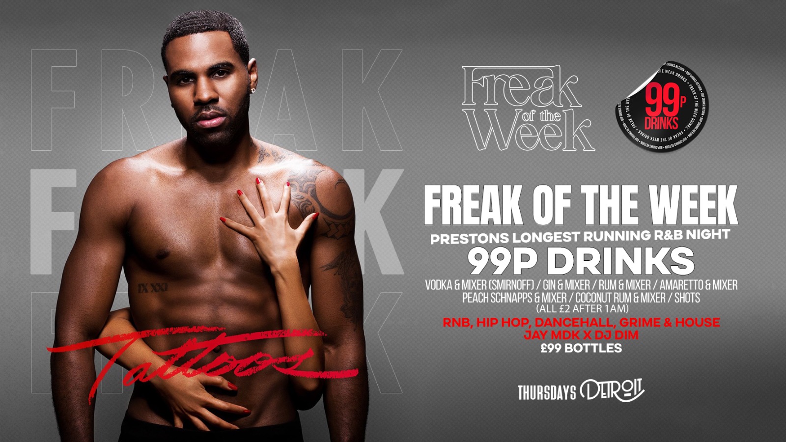 Freak of the Week – Thursdays | 2 Rooms, 4 DJs | – 99p DRINKS – Detroit-