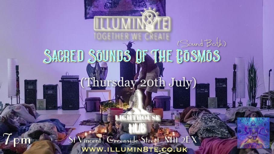 Illumin8te | Sacred Sounds Of The Cosmos | Sound Bath  (Thursday 27th July)  @ THE LIGHTHOUSE 7pm