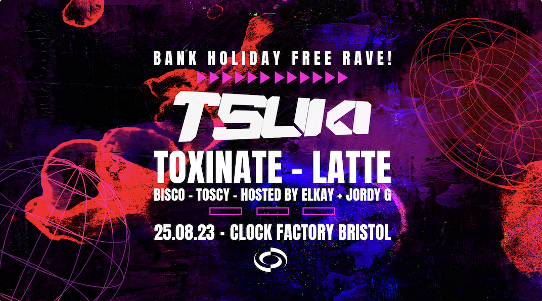 Bank Holiday FREE RAVE: Tsuki, Toxinate, Latte