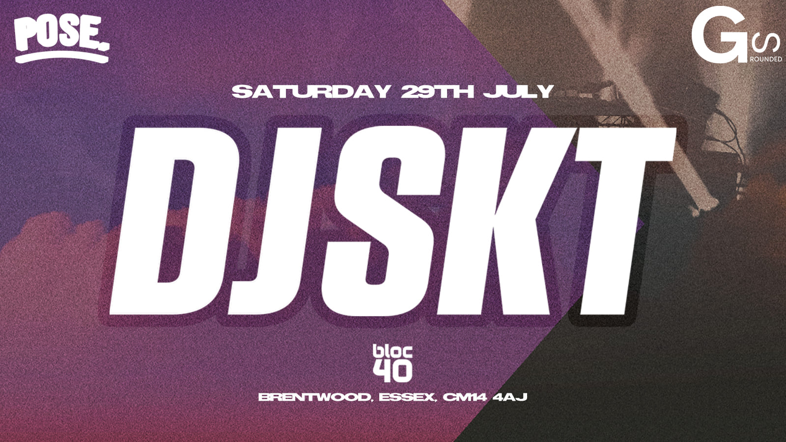 DJ S.K.T - Pose Projects x Grounded Sounds at Bloc40, Brentwood on 29th ...