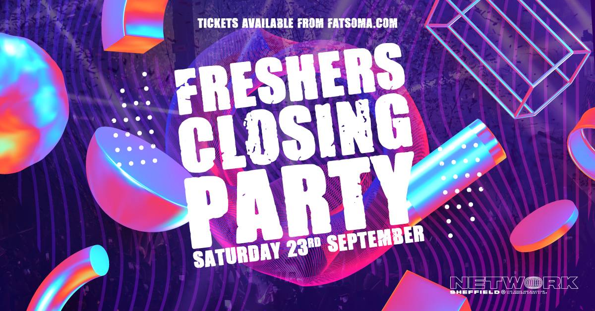 Sheffield Freshers | The Big Sheffield Freshers Closing Party | Network