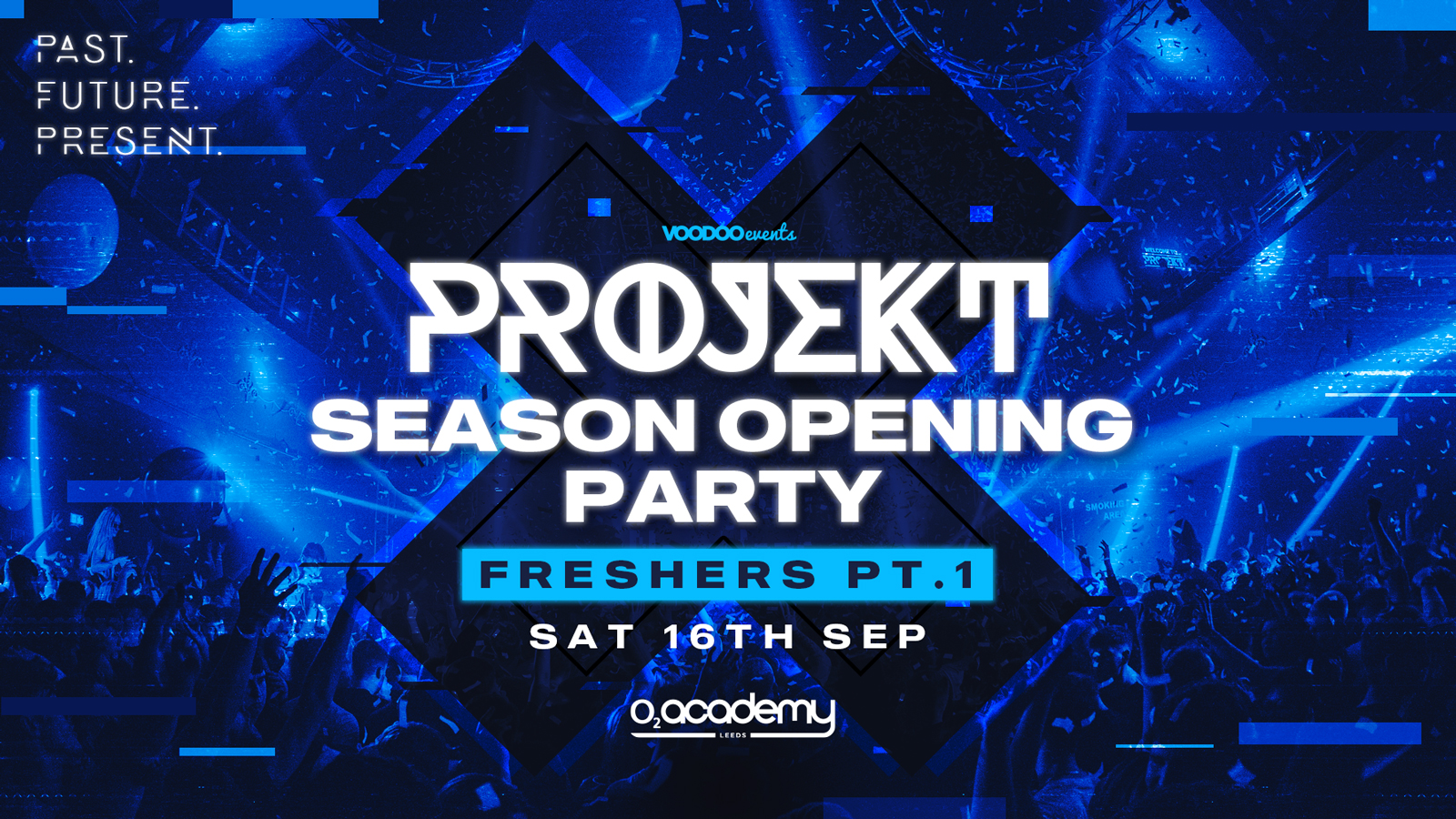PROJEKT – FRESHERS SEASON OPENING PARTY PT 1 Saturdays at O2 Academy – 16th September
