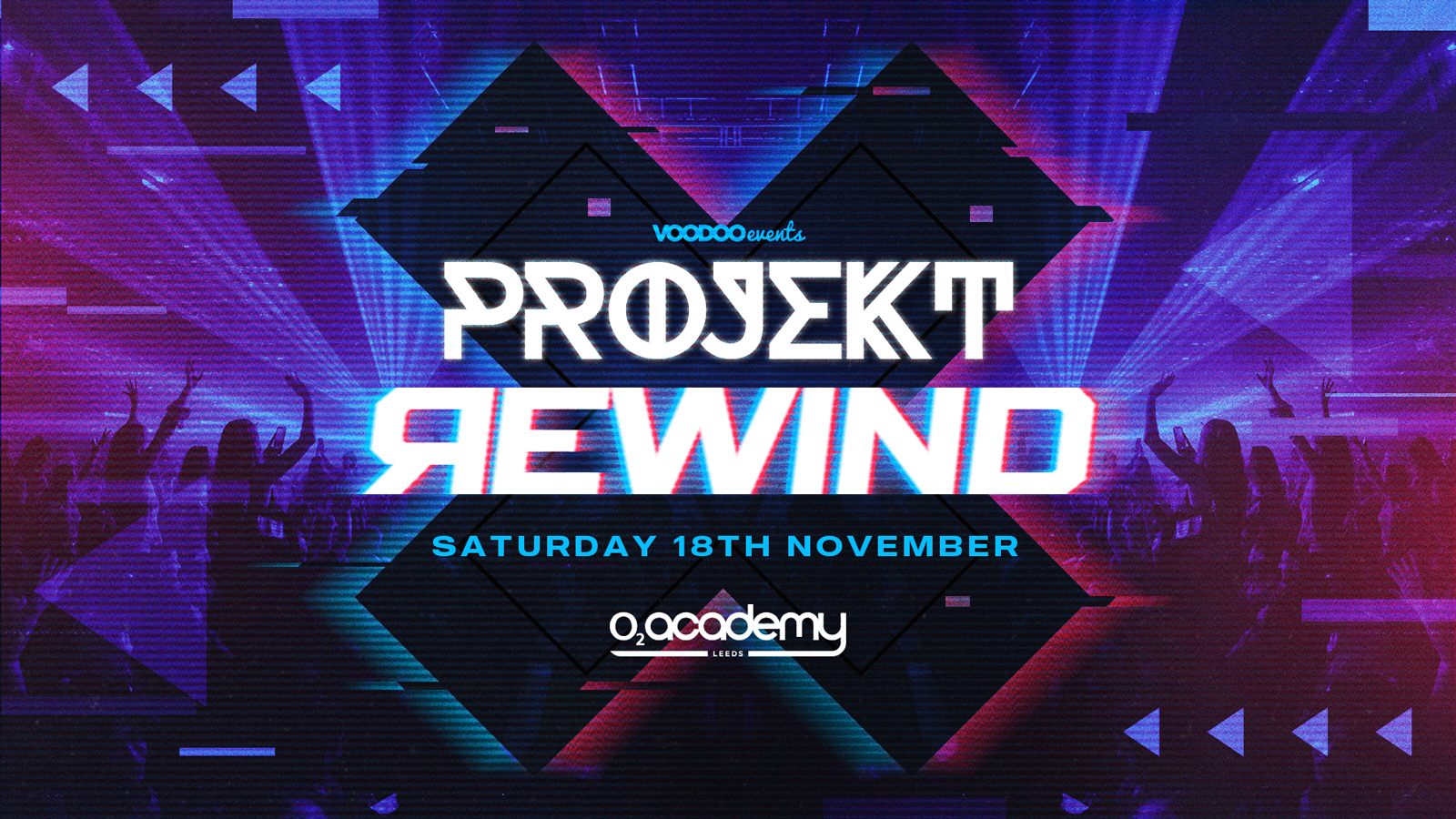 PROJEKT – REWIND, Saturdays at O2 Academy – 18th November