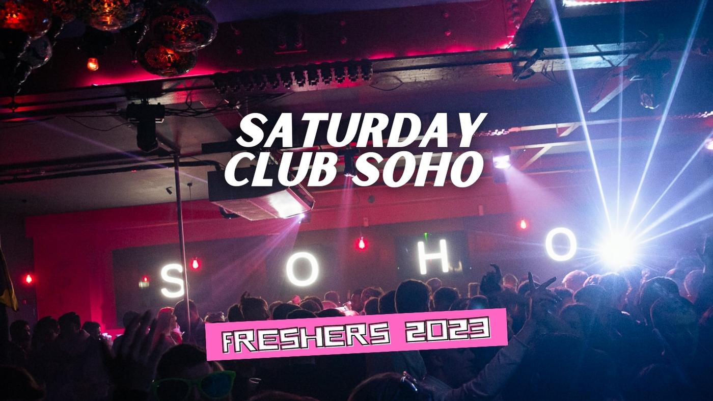 SATURDAY NIGHT SOHO FRESHERS | SOHO ROOMS NEWCASTLE | 23rd Sept | Included in your Returners & Ncl Freshers Band