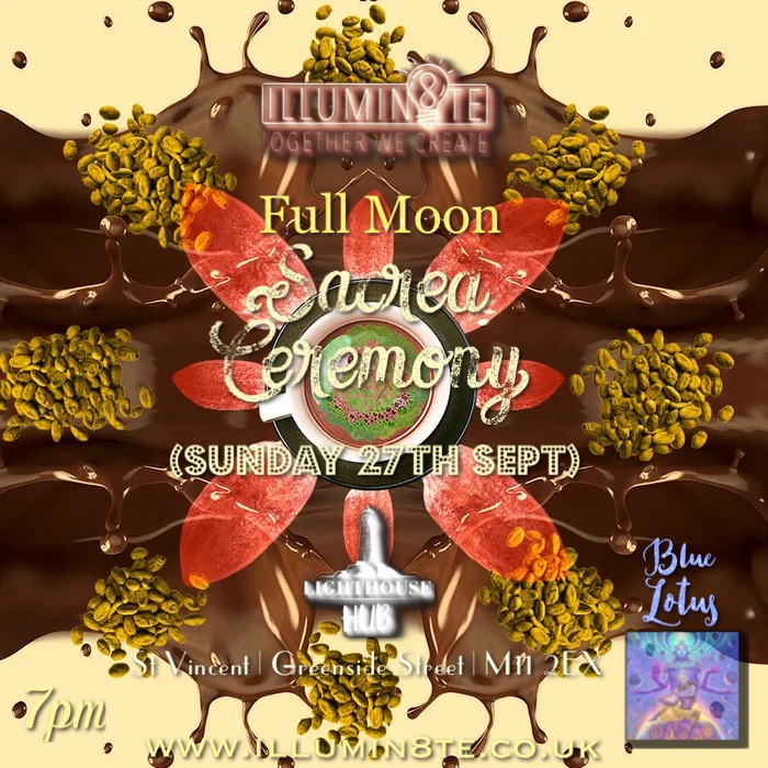 Illumin8te | FULL MOON Sacred Ceremony Blue Lotus Cacao BANK HOLIDAY SPECIAL (Sunday 27th August) @ THE LIGHTHOUSE  7pm
